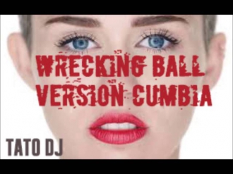 Wrecking Ball Version cumbia - Miley Cyrus (Tato Dj)
