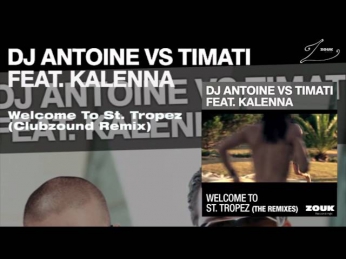DJ Antoine vs Timati feat. Kalenna - Welcome To St. Tropez (Clubzound Remix)