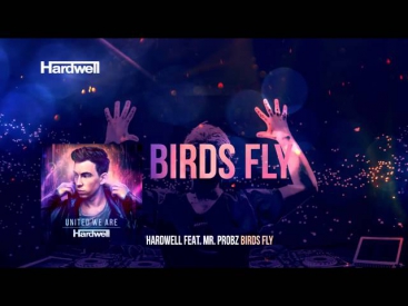 Hardwell feat. Mr. Probz - Birds Fly (OUT NOW!) #UnitedWeAre