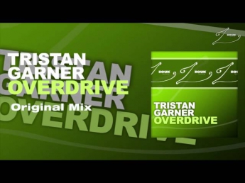 Tristan Garner - Overdrive (Original Mix)