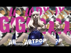 Lady Gaga - ARTPOP (Full Album) [Deluxe Edition]
