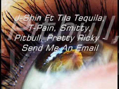 J-Shin Ft Tila Tequila, T-Pain, Smitty - send me an e-mail