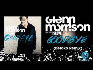 Glenn Morrison feat. Islove - Goodbye (Betoko Remix)