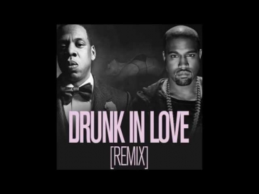 Drunk In Love - Kanye West, The Weeknd, Jay-Z, Beyoncé (Remix)