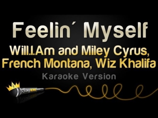 Will.I.Am and Miley Cyrus, French Montana, Wiz Khalifa - Feelin' Myself (Karaoke Version)
