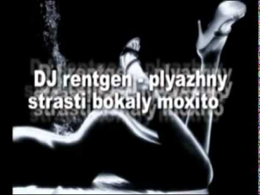 DJ rentgen - Plyazhnye strasti bokaly moxito
